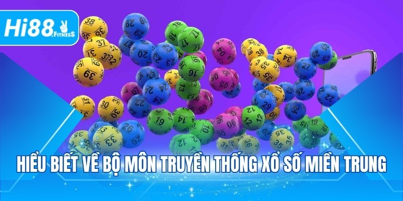 Hiểu biết về bộ môn truyền thống xổ số miền Trung